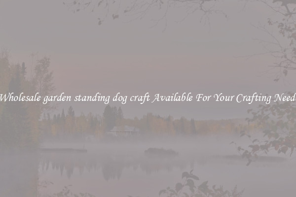 Wholesale garden standing dog craft Available For Your Crafting Needs