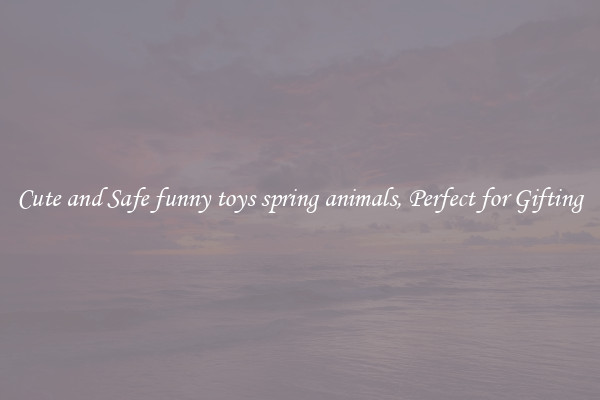 Cute and Safe funny toys spring animals, Perfect for Gifting