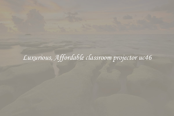 Luxurious, Affordable classroom projector uc46