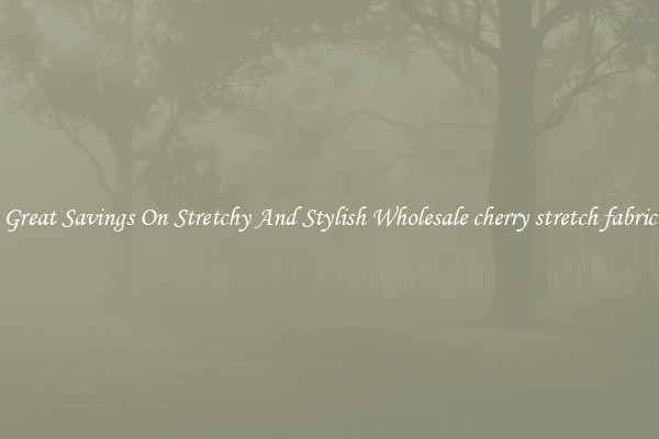 Great Savings On Stretchy And Stylish Wholesale cherry stretch fabric