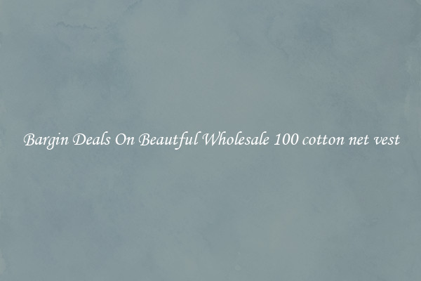 Bargin Deals On Beautful Wholesale 100 cotton net vest