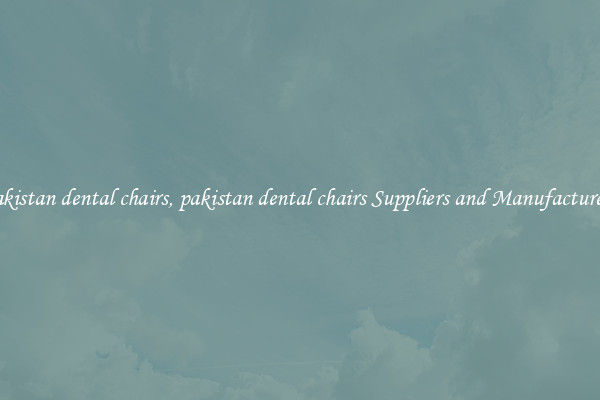 pakistan dental chairs, pakistan dental chairs Suppliers and Manufacturers