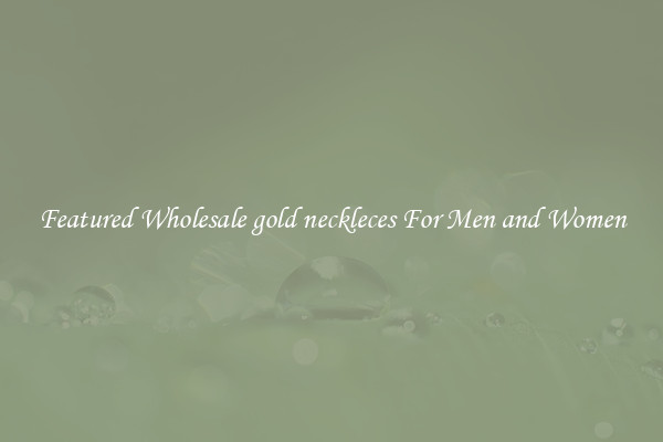 Featured Wholesale gold neckleces For Men and Women