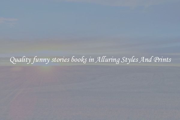 Quality funny stories books in Alluring Styles And Prints
