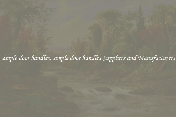 simple door handles, simple door handles Suppliers and Manufacturers