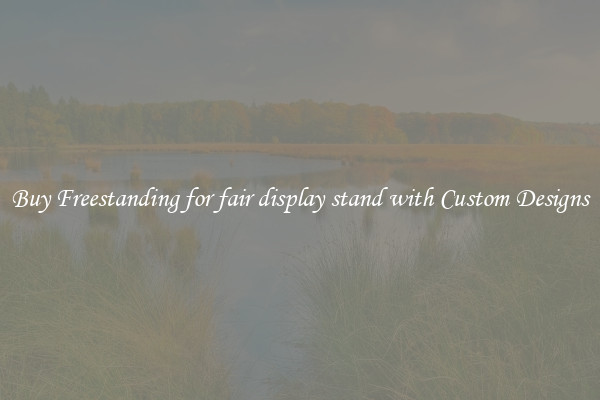 Buy Freestanding for fair display stand with Custom Designs