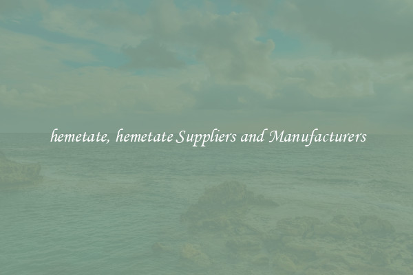 hemetate, hemetate Suppliers and Manufacturers