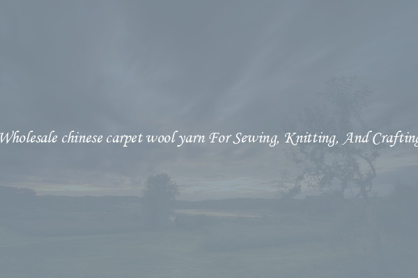 Wholesale chinese carpet wool yarn For Sewing, Knitting, And Crafting