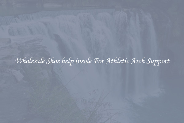 Wholesale Shoe help insole For Athletic Arch Support
