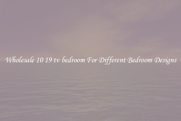 Wholesale 10 19 tv bedroom For Different Bedroom Designs
