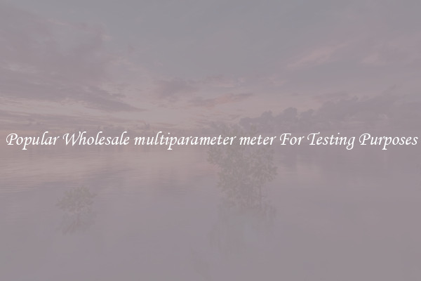 Popular Wholesale multiparameter meter For Testing Purposes
