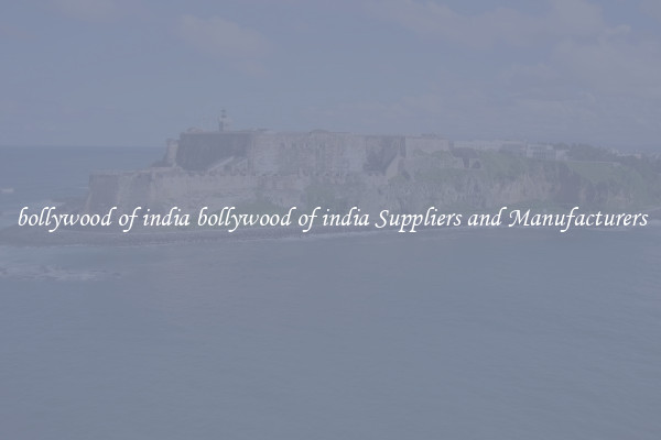 bollywood of india bollywood of india Suppliers and Manufacturers
