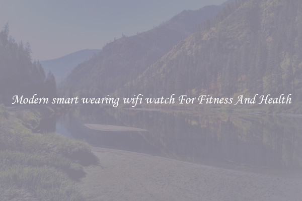 Modern smart wearing wifi watch For Fitness And Health