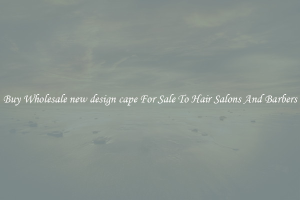 Buy Wholesale new design cape For Sale To Hair Salons And Barbers