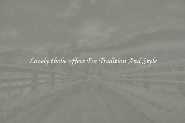 Lovely thobe offers For Tradition And Style