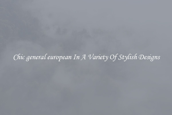 Chic general european In A Variety Of Stylish Designs