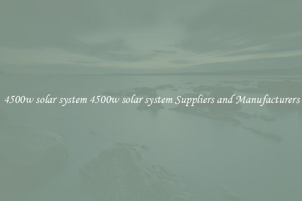4500w solar system 4500w solar system Suppliers and Manufacturers