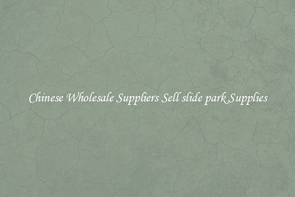 Chinese Wholesale Suppliers Sell slide park Supplies