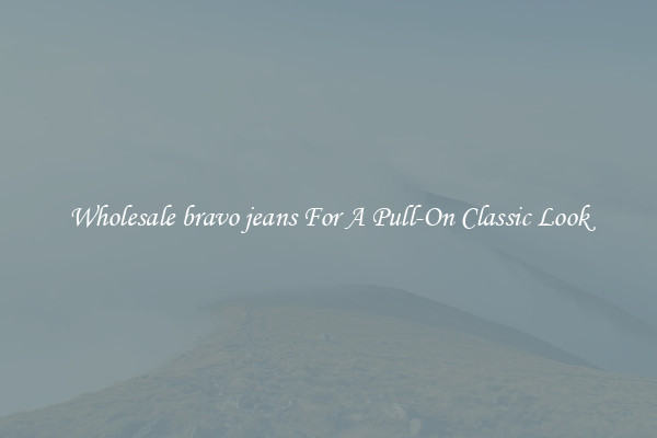Wholesale bravo jeans For A Pull-On Classic Look
