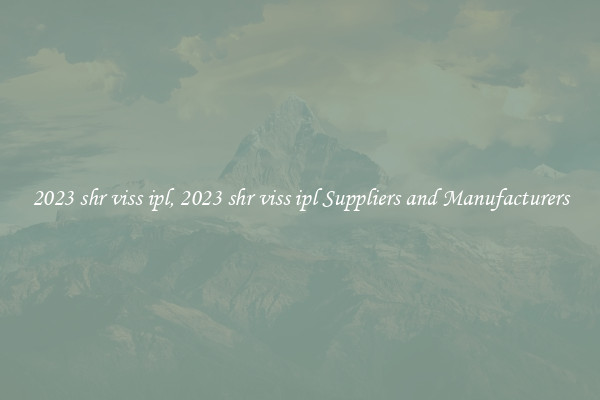 2023 shr viss ipl, 2023 shr viss ipl Suppliers and Manufacturers