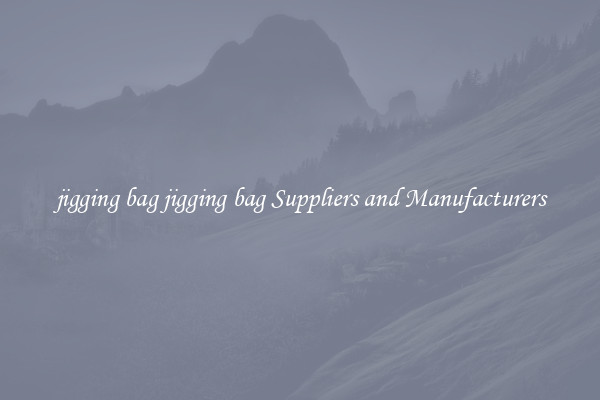jigging bag jigging bag Suppliers and Manufacturers
