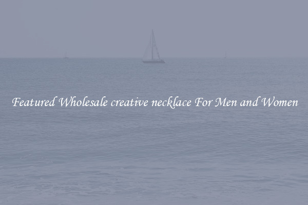 Featured Wholesale creative necklace For Men and Women