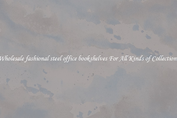 Wholesale fashional steel office bookshelves For All Kinds of Collections