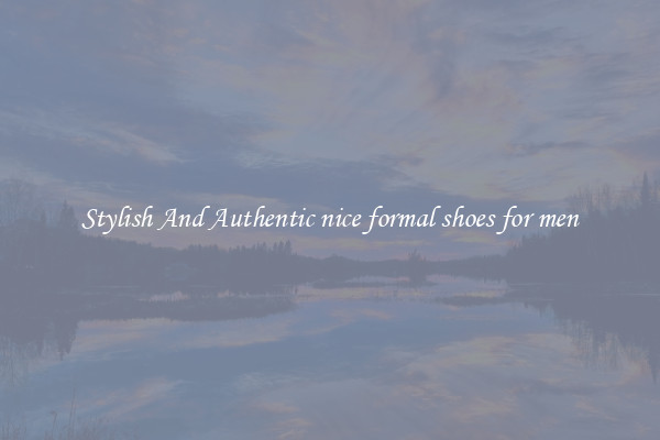 Stylish And Authentic nice formal shoes for men