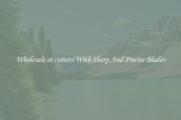 Wholesale at cutters With Sharp And Precise Blades