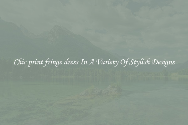Chic print fringe dress In A Variety Of Stylish Designs
