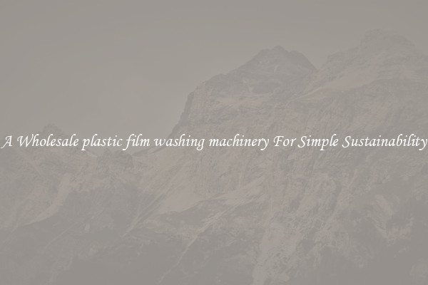  A Wholesale plastic film washing machinery For Simple Sustainability 