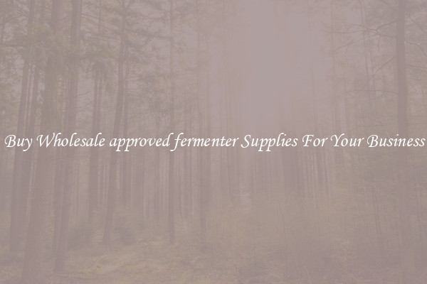 Buy Wholesale approved fermenter Supplies For Your Business