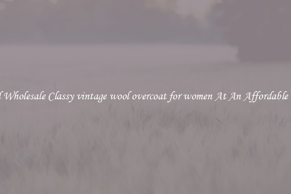 Find Wholesale Classy vintage wool overcoat for women At An Affordable Price