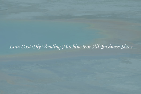 Low Cost Diy Vending Machine For All Business Sizes