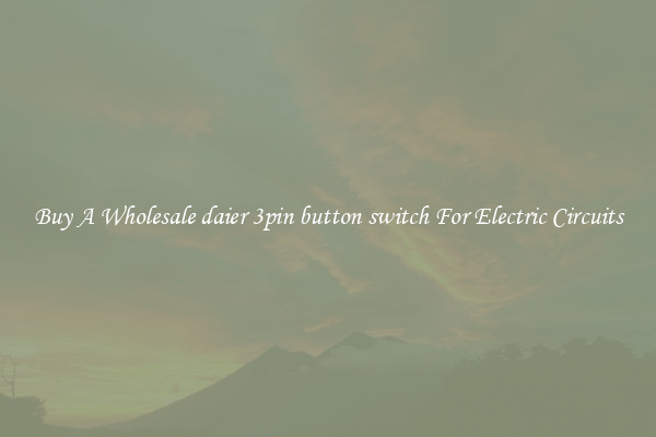 Buy A Wholesale daier 3pin button switch For Electric Circuits