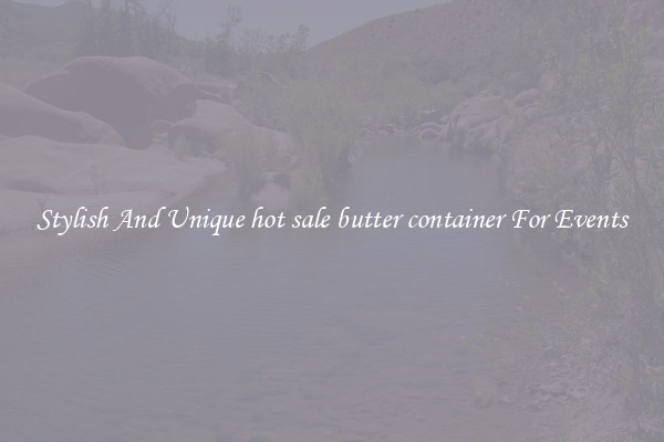 Stylish And Unique hot sale butter container For Events