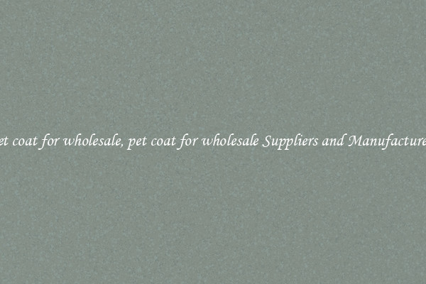 pet coat for wholesale, pet coat for wholesale Suppliers and Manufacturers